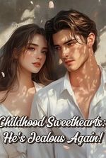 Childhood Sweethearts: He's Jealous Again!