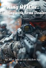 King Of War: Starting with Arms Dealer