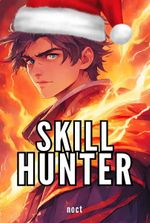 Skill Hunter -Kill Monsters, Acquire Skills, Ascend to the Highest Rank!